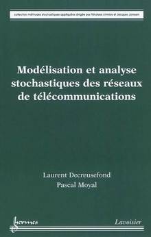 Modélisation et analyse stochastiques des réseaux de télécommunic