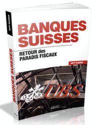 Banques suisses : Retour des  paradis fiscaux : 2e édition