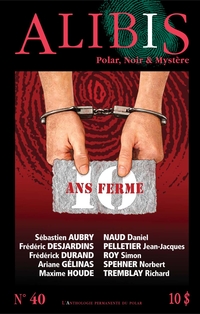 Alibis : Polar, noir et mystère, no.40, automne 2011, vol.10, no.