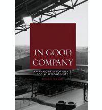 In Good Company : An Anatomy of Corporate Social Responsibility