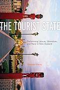 Tourist State : Performing Leisure, Liberalism, and Race in New Z
