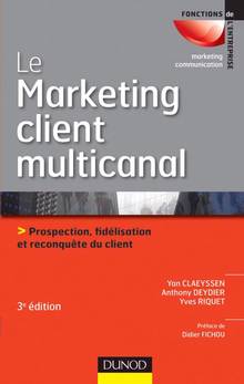 Marketing client multicanal :prospection, fidélisation et reconqu