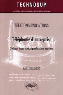 Téléphonie d'entreprise : Codage, transport, signalisation, servi