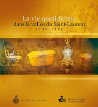 Vie quotidienne dans la vallée du Saint-Laurent 1790-1835 (La)