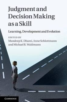 Judgement and Decision Making as a Skill : Learning, Development