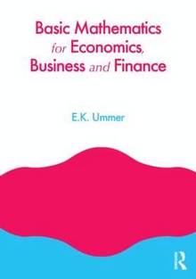 Basic Mathematics for Economics, Business, and Finance