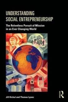 Understanding Social Entrepreneurship : The Relentless Pursuit of