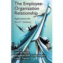 The Employee-Organization Relationship : Applications for The 21s