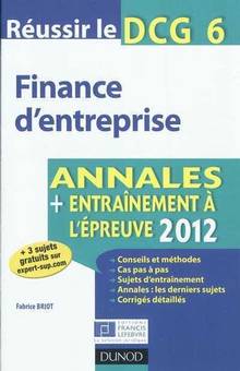 Finances d'entreprise : Annales + entraînement à l'épreuve 2012
