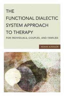 Functional Dialectic System Approach to Therapy : For Individuals