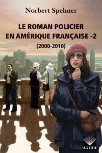 Roman policier en Amérique française -2 (Le)