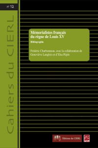 Mémorialistes Français sous le règne de Louis XV. Bibliographie. Cahier du CIERL #12