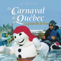 Le Carnaval de Québec: la grande fête de l’hiver