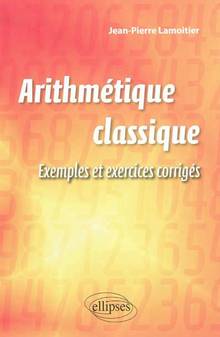 Arithmétique classique : Exemples et exercices corrigés