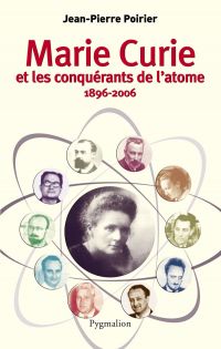 Marie Curie et les conquérants de l'atome