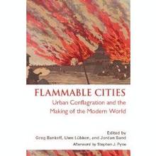 Flammable Cities : Urban Conflagration and the Making of the Mode