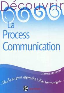 Process Communication : Une heure pour apprendre à bien communiqu
