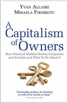 A Capitalism of Owners : How  Financial Markets Destroy Companies