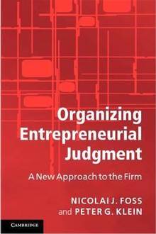 Organizing Entrepreneurial Judgement : A New Approach to the Firm