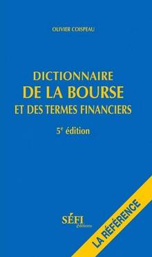 Dictionnaire de la bourse et  des termes financiers : 5e édition
