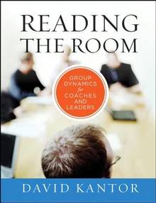 Reading the Room : Group Dynamics for Coaches and Leaders
