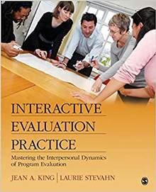 Interactive Evaluation Practice : Mastering the Interpersonal Dya