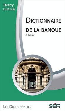 Dictionnaire de la banque : 5e édition
