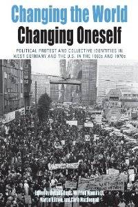 Changing the World, Changing Oneself : Political Protest and Coll