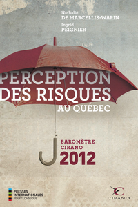 Perception des risques au Québec : Baromètre Cirano 2012