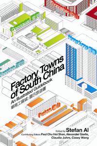 Factory Towns of South China : An Illustrated Guidebook