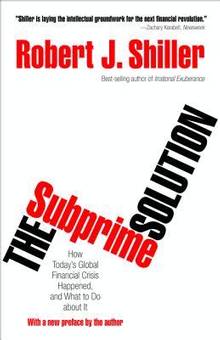 Subprime Solution : How Today's Global Financial Crisis Happened,
