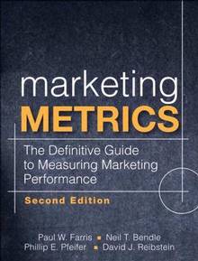 Marketing Metrics : The Definitive Guide To Measuring Perfomance, 3rd edition