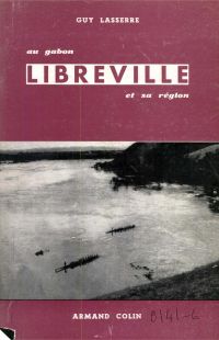 Libreville : la ville et sa région (Gabon, AEF)
