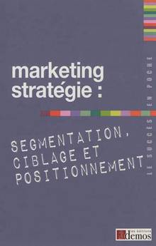 marketing stratégie : segmentation, ciblage et positionnement