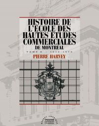 Histoire de l'école des Hautes études commerciales de Montréal, Tome II