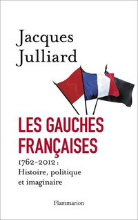 Gauche Françaises : Histoire, politique et imaginaire : 1762-2012