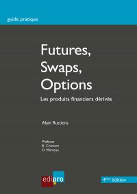 Futures, Swaps, Options : Les produits financiers dérivés : 4e éd
