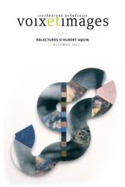 Voix et images, no.112, automne 2012 : Relectures d'Hubert Aquin