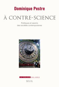 Â contre-science : Politiques et savoirs des sociétés contemporai