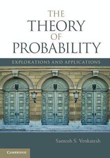 THE THEORY OF PROBABILITY EXPLORATIONS AND APPLICATIONS