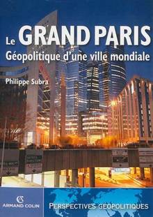 Grand Paris : Géopolitique d'une ville mondiale