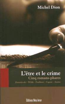 Etre et le crime : Cinq romans-phares : Dostoïevski-Faulkner-Capo