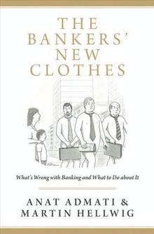 Bankers' New Clothes : What's Wrong with Banking and What to Do a