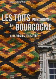 Toits polychromes en Bourgogne : huit siècle d'histoire
