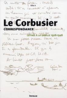 Le Corbusier : Correspondance, T.2 : Lettres à la famille