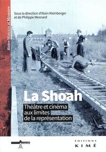 Shoah : Théâtre et cinéma aux limites de la représentation