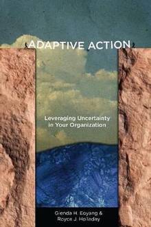 Adaptive action : Leveraging  Uncertainty in Your organization