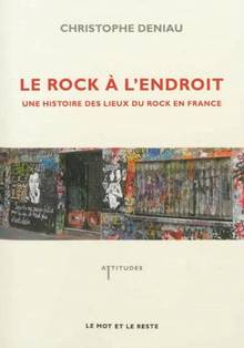 Rock à l'endroit : Une histoire des lieux du rock en France