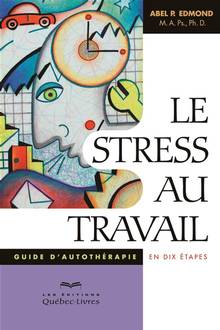 Stress au travail : Guide d'autothérapie en dix étapes : 2e éditi