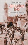 Jérusalem 1900 : La ville sainte à l'âge des possibles